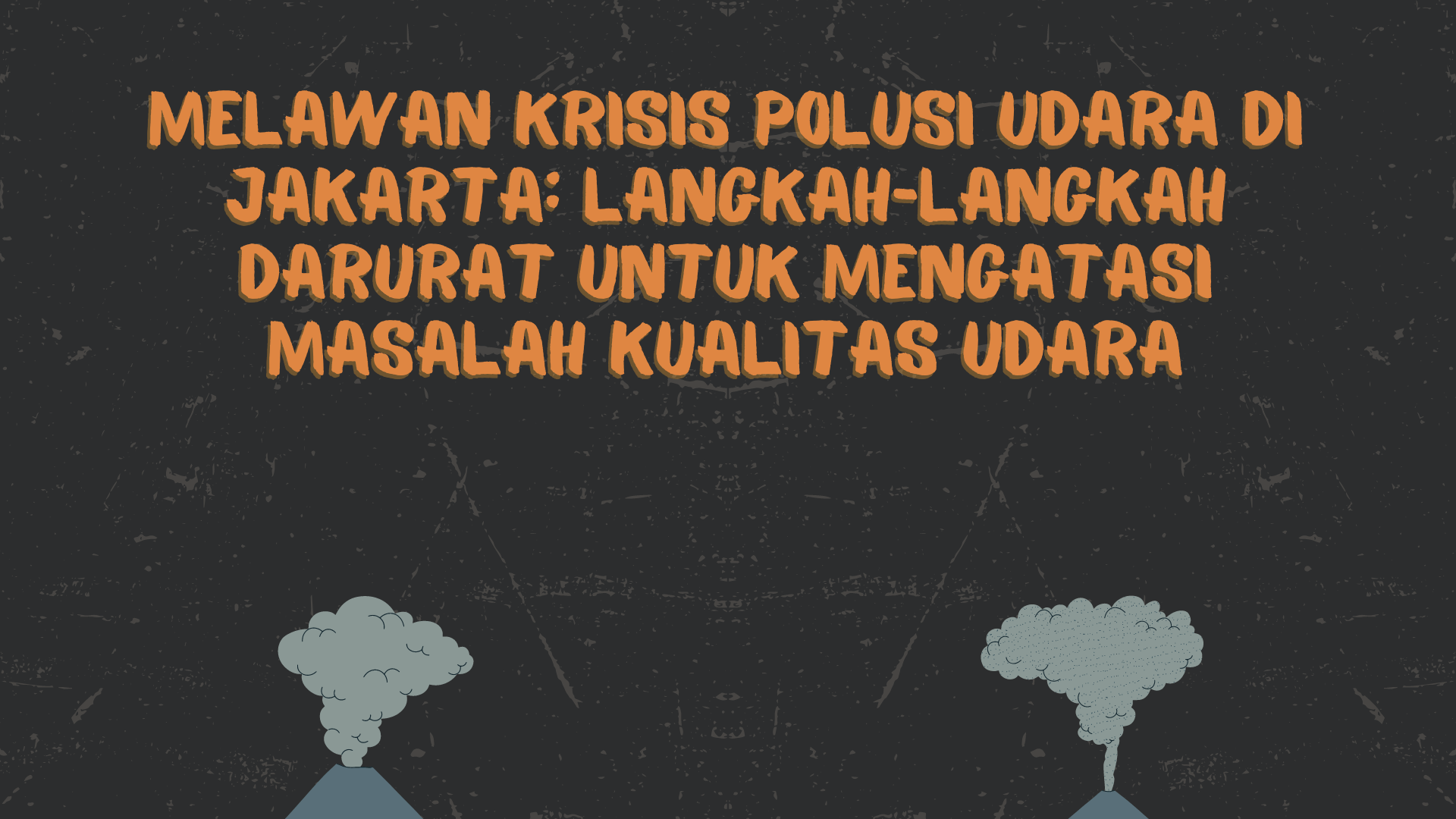 Melawan Krisis Polusi Udara Di Jakarta: Langkah-langkah Darurat Untuk ...